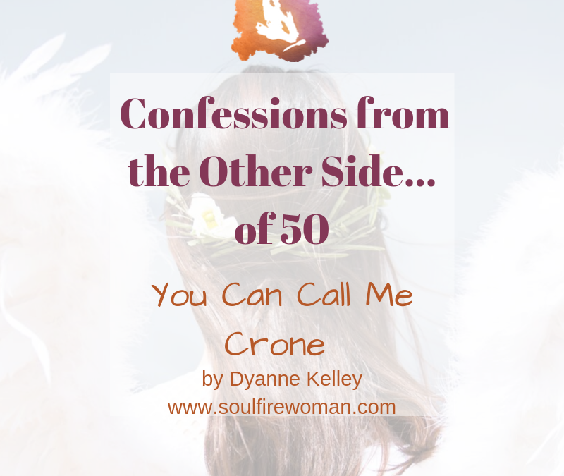 You Can Call Me Crone | Confessions from The Other Side of 50