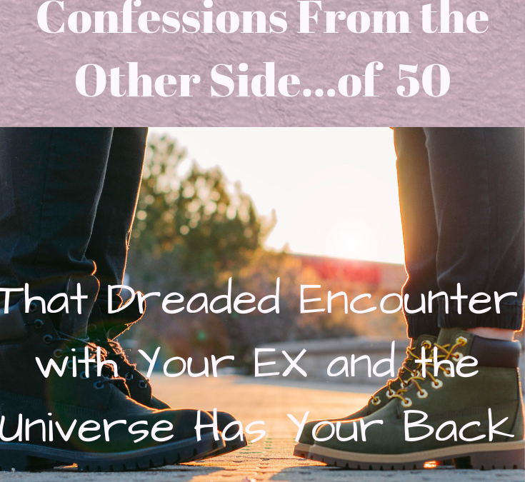 The Dreaded Encounter with Your EX and the Universe Has Your Back